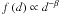 Mathematical equation: \hbox{$f\left(d\right)\propto d^{-\beta}$}