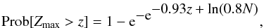 Mathematical equation: \begin{equation} {\rm Prob}[Z_{\rm max} > z] = 1-{\rm e}^{\displaystyle -{\rm e}^{\displaystyle -0.93 z + \ln(0.8 N)}} , \label{eq significance} \end{equation}