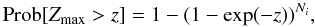 Mathematical equation: \begin{equation} {\rm Prob}[Z_{\rm max} > z] = 1-(1-\exp(-z))^{N_i} , \end{equation}