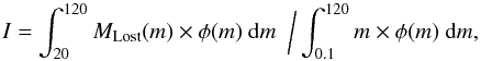 Mathematical equation: \begin{equation} I = \int_{20}^{120} M_{\rm Lost}(m) \times \phi (m) \ {\rm d}m \ \ \bigg/ \int_{0.1}^{120} m \times \phi (m) \ {\rm d}m, \end{equation}