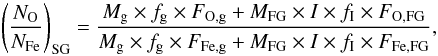 Mathematical equation: \begin{equation} \left( \frac{N_{\rm O}}{N_{\rm Fe}} \right)_{\rm SG} = \frac{M_{\rm g} \times f_{\rm g} \times F_{\rm O,g} + M_{\rm FG}\times I\times f_{\rm I} \times F_{\rm O,FG}}{M_{\rm g} \times f_{\rm g} \times F_{\rm Fe,g} + M_{\rm FG}\times I\times f_{\rm I} \times F_{\rm Fe,FG}}, \label{FracOFe} \end{equation}