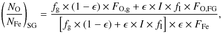 Mathematical equation: \begin{equation} \left( \frac{N_{\rm O}}{N_{\rm Fe}} \right)_{\rm SG} = \frac{f_{\rm g} \times (1-\epsilon) \times F_{\rm O,g} + \epsilon\times I\times f_{\rm I} \times F_{\rm O,FG}}{\left[f_{\rm g} \times (1-\epsilon)+ \epsilon \times I \times f_{\rm I}\right]\times \epsilon\times F_{\rm Fe}}, \label{FracOFe3} \end{equation}