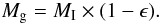 Mathematical equation: \begin{equation} M_{\rm g} = M_{\rm I} \times (1-\epsilon ). \label{eqMg_MI} \end{equation}