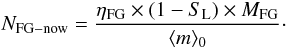 Mathematical equation: \begin{equation} N_{\rm FG-now} =\frac{\eta_{\rm FG} \times (1- S_{\rm L}) \times M_{\rm FG}} {\langle m\rangle_0}\cdot \end{equation}
