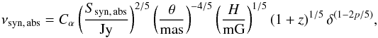 Mathematical equation: \appendix \setcounter{section}{2} \begin{equation} \nu_{\rm syn,\,abs}=C_{\alpha}\,\bigg({S_{\rm syn,\,abs} \over {\rm Jy}}\bigg)^{2/5}\,\bigg({\theta \over {\rm mas}}\bigg)^{-4/5}\,\bigg({H \over {\rm mG}}\bigg)^{1/5}\,(1+z)^{1/5}\,\delta^{(1-2p/5)} , \label{a1} \end{equation}