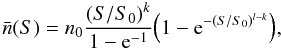 Mathematical equation: \begin{equation} \bar{n}(S)=n_0{(S/S_0)^k \over 1-{\rm e}^{-1}}\Big(1-{\rm e}^{-(S/S_0)^{l-k}}\Big), \label{e1} \end{equation}