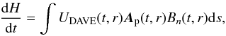 Mathematical equation: \begin{equation} \frac{{\rm d}H}{{\rm d}t}=\int{U_{\rm DAVE}(t,r) \vec{A}_{\rm p}(t,r)B_{n}(t,r){\rm d}s}, \label{eq1} \end{equation}