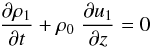 Mathematical equation: \begin{equation} \label{continuity} {\frac{\partial\rho_1}{\partial t}} + \rho_0\; {\frac{\partial u_1}{\partial z}} = 0 \end{equation}