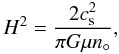 Mathematical equation: \begin{equation} \label{h_diam} H^2 = \frac{2c_{\rm s}^2}{\pi G \mu n_\circ}, \end{equation}