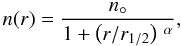Mathematical equation: \begin{equation} \label{threepar_cyl} n(r) = \frac{n_\circ}{1+\left(r/r_{1/2}\right)\,^\alpha}, \end{equation}