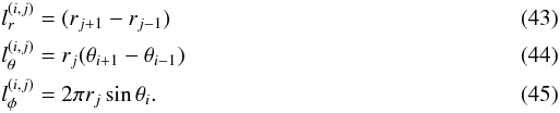 Mathematical equation: \begin{eqnarray} \label{lengths} && l_r^{(i,j)}=(r_{j+1}-r_{j-1})\\ && l_\theta^{(i,j)}=r_j(\theta_{i+1}-\theta_{i-1})\\ && l_\phi^{(i,j)}=2\pi r_j\sin\theta_i. \end{eqnarray}