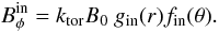 Mathematical equation: \begin{equation} \label{tor_r3} B_\phi^{\rm in}=k_{\rm tor}B_0~g_{\rm in}(r)f_{\rm in}(\theta). \end{equation}