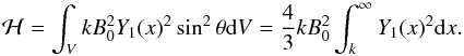 Mathematical equation: \appendix \setcounter{section}{1} \begin{equation} \label{gauge_bes} {\cal H}=\int_V kB_0^2Y_1(x)^2\sin^2\theta\mbox{d}V=\frac{4}{3}kB_0^2\int_{k}^{\infty}Y_1(x)^2\mbox{d}x . \end{equation}