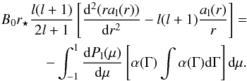 Mathematical equation: \begin{eqnarray} \label{ode_leg} B_0r_\star\frac{l(l+1)}{2l+1}\left[\frac{{\rm d}^2 (ra_{\rm l}(r))}{{\rm d}r^2}-l(l+1)\frac{a_{\rm l}(r)}{r}\right]= && \nonumber\\ \qquad -\int_{-1}^1\frac{{\rm d} P_{\rm l}(\mu)}{\rm d\mu}\left[\alpha(\Gamma)\int \alpha(\Gamma)\mbox{d}\Gamma\right]\mbox{d}\mu. && \end{eqnarray}