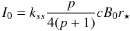 Mathematical equation: \begin{equation} \label{I0} I_0=k_{ss}\frac{p}{4(p+1)}cB_0r_\star \end{equation}