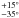 Mathematical equation: \hbox{$^{+15^{\circ}}_{-35^{\circ}}$}