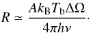 Mathematical equation: \begin{equation} R\simeq\frac{Ak_{\rm{B}}T_{\rm{b}}\Delta\Omega}{4\pi h\nu}\cdot \end{equation}