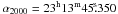 Mathematical equation: \hbox{$\alpha_{2000}=23^{\rm{h}}13^{\rm{m}}45\fs350$}