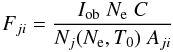 Mathematical equation: \begin{equation} F_{ji}= { I_{\rm ob} \; N_{\rm e} \; C \over N_j(N_{\rm e}, T_0) \;A_{ji}} \end{equation}