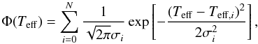 Mathematical equation: \begin{equation} \Phi (T_{\rm eff}) = \sum_{i=0}^{N} \frac{1}{\sqrt{2 \pi}\sigma_i} \exp \left[ -\frac{(T_{\rm eff} - T_{{\rm eff},i})^2}{2 \sigma_i^2} \right], \label{eq:phi} \end{equation}