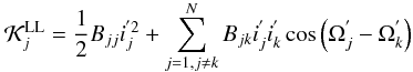 Mathematical equation: \begin{equation} \mathcal{K}^{\rm LL}_j = \frac{1}{2} B_{jj} i_{j}^{'2} + \sum_{j=1,j\neq{k}}^{N} B_{jk} i_{j}^{'} i_{k}^{'} \cos\left(\Omega_{j}^{'}-\Omega_{k}^{'}\right) \end{equation}