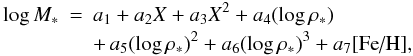 Mathematical equation: \appendix \setcounter{section}{1} \begin{eqnarray} \log M_\ast &= & a_1 + a_2 X + a_3 X^2 + a_4 (\log \rho_\ast) \nonumber\\ & & + \, a_5 (\log \rho_\ast)^2 + a_6 (\log \rho_\ast)^3 + a_7 \textrm{[Fe/H], } \end{eqnarray}