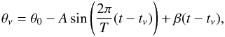 Mathematical equation: \begin{equation} \theta_\nu = \theta_0 - A \sin{\left(\frac{2\pi}{T} (t - t_\nu) \right)} + \beta (t - t_\nu) , \label{ModEq} \end{equation}