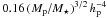 Mathematical equation: \hbox{$0.16\,(M_{\rm p}/M_{\star})^{3/2}\,h_{\rm p}^{-4}$}