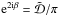 Mathematical equation: \hbox{$\expo{2\ic\beta} = \tilde{\cal{D}}/\pi$}