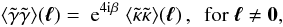 Mathematical equation: \begin{equation} \label{eq:FourierF} \langle \tilde{\gamma}\tilde{\gamma} \rangle(\vek{\ell})=\expo{4\ic \beta}\; \langle \tilde{\kappa}\tilde{\kappa} \rangle(\vek{\ell})\,,\ \ \textrm{for}\ \vek{\ell}\ne \vek{0}, \end{equation}
