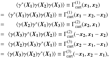 Mathematical equation: \begin{eqnarray} \label{eq:symmetry} &\ba{\gamma^*(\vek{X_1})\gamma(\vek{X_2})\gamma(\vek{X_3})} \equiv \Gamma^{(1)}_{\rm cart}(\vek{x_1},\vek{x_2})\nonumber\\ =&\ba{\gamma^*(\vek{X_1})\gamma(\vek{X_3})\gamma(\vek{X_2})} \equiv \Gamma^{(1)}_{\rm cart}(\vek{x_1}-\vek{x_2},-\vek{x_2})\nonumber\\ =&\ba{\gamma(\vek{X_2})\gamma^*(\vek{X_1})\gamma(\vek{X_3})} \equiv \Gamma^{(2)}_{\rm cart}(\vek{x_2},\vek{x_1})\nonumber\\ =&\ba{\gamma(\vek{X_3})\gamma^*(\vek{X_1})\gamma(\vek{X_2})} \equiv \Gamma^{(2)}_{\rm cart}(-\vek{x_2},\vek{x_1}-\vek{x_2})\nonumber\\ =&\ba{\gamma(\vek{X_2})\gamma(\vek{X_3})\gamma^*(\vek{X_1})} \equiv \Gamma^{(3)}_{\rm cart}(\vek{x_2}-\vek{x_1},-\vek{x_1})\nonumber\\ =&\ba{\gamma(\vek{X_3})\gamma(\vek{X_2})\gamma^*(\vek{X_1})} \equiv \Gamma^{(3)}_{\rm cart}(-\vek{x_1},\vek{x_2}-\vek{x_1}), \end{eqnarray}