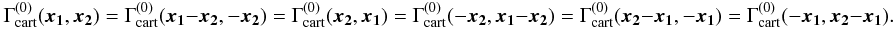 Mathematical equation: \begin{equation} \label{eq:sym0} \Gamma^{(0)}_{\rm cart}(\vek{x_1},\vek{x_2}) = \Gamma^{(0)}_{\rm cart}(\vek{x_1}-\vek{x_2},-\vek{x_2}) = \Gamma^{(0)}_{\rm cart}(\vek{x_2},\vek{x_1}) = \Gamma^{(0)}_{\rm cart}(-\vek{x_2},\vek{x_1}-\vek{x_2}) = \Gamma^{(0)}_{\rm cart}(\vek{x_2}-\vek{x_1},-\vek{x_1}) = \Gamma^{(0)}_{\rm cart}(-\vek{x_1},\vek{x_2}-\vek{x_1}). \end{equation}