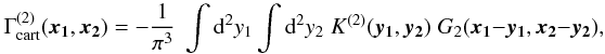 Mathematical equation: \begin{equation} \label{eq:defineG2} \Gamma^{(2)}_{\rm cart}(\vek{x_1},\vek{x_2}) = -\frac{1}{\pi^3}\;\int \dd^2 y_1 \int \dd^2 y_2\; K^{(2)}(\vek{y_1},\vek{y_2}) \;G_2(\vek{x_1}-\vek{y_1},\vek{x_2}-\vek{y_2}), \end{equation}