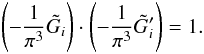 Mathematical equation: \begin{equation} \label{eq:GGp} \br{-\frac{1}{\pi^3} \tilde{G}_i} \cdot \br{-\frac{1}{\pi^3} \tilde{G}'_i} = 1. \end{equation}