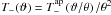 Mathematical equation: \hbox{$T_-(\vartheta) = T^{\rm ap}_-\br{{\vartheta}/{\theta}}/{\theta^2}$}