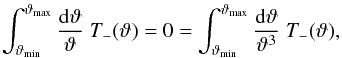 Mathematical equation: \begin{equation} \label{eq:2pEBconditionfinite} \int_{\vartheta_{\rm min}}^{\vartheta_{\rm max}} \frac{\dd \vartheta}{\vartheta}\; T_-(\vartheta) = 0 = \int_{\vartheta_{\rm min}}^{\vartheta_{\rm max}} \frac{\dd \vartheta}{\vartheta^3}\; T_-(\vartheta), \end{equation}
