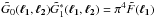 Mathematical equation: \hbox{$\tilde{G}_0(\vek{\ell_1},\vek{\ell_2}) \tilde{G}_1^*(\vek{\ell_1},\vek{\ell_2}) = \pi^4 \tilde{F}(\vek{\ell_1})$}