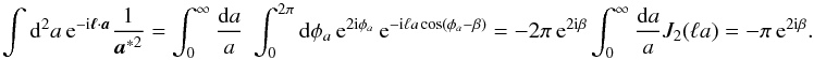 Mathematical equation: \appendix \setcounter{section}{1} \begin{equation} \int \dd^2 a \expo{-\ic \svek{\ell}\cdot\svek{a}} \frac{1}{\vek{a}^{*2}} = \int_0^{\infty} \frac{\dd a}{a} \; \int_0^{2\pi} \dd \phi_a \expo{2\ic\phi_a} \expo{-\ic \ell a \cos(\phi_a-\beta)} = - 2\pi \expo{2\ic\beta} \int_0^{\infty} \frac{\dd a}{a} J_2(\ell a) = - \pi \expo{2\ic\beta}. \end{equation}