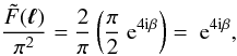 Mathematical equation: \appendix \setcounter{section}{1} \begin{equation} \label{eq:FFtransf1} \frac{\tilde{F}(\vek{\ell})}{\pi^2} = \frac{2}{\pi}\br{ \frac{\pi}{2} \expo{4\ic\beta} }= \expo{4\ic\beta}, \end{equation}