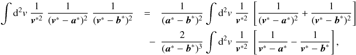 Mathematical equation: \begin{eqnarray} \label{eq:spplit} \int \dd^2 v\; \frac{1}{\vek{v}^{*2}}\;\frac{1}{(\vek{v}^*-\vek{a}^*)^2}\;\frac{1}{(\vek{v}^*-\vek{b}^*)^2} & = & \frac{1}{(\vek{a}^*-\vek{b}^*)^2} \int \dd^2 v\; \frac{1}{\vek{v}^{*2}}\;\bb{ \frac{1}{(\vek{v}^*-\vek{a}^*)^2} + \frac{1}{(\vek{v}^*-\vek{b}^*)^2}}\nonumber \\ &\quad -& \frac{2}{(\vek{a}^*-\vek{b}^*)^3} \int \dd^2 v\; \frac{1}{\vek{v}^{*2}}\;\bb{ \frac{1}{\vek{v}^*-\vek{a}^*} - \frac{1}{\vek{v}^*-\vek{b}^*}}, \end{eqnarray}