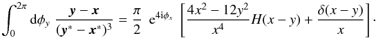 Mathematical equation: \begin{equation} \label{eq:2dphiint} \int_0^{2\pi} \dd\phi_y \; \frac{\vek{y}-\vek{x}}{(\vek{y}^*-\vek{x}^*)^3} = \frac{\pi}{2} \;\expo{4\ic \phi_x} \; \bb{\frac{4 x^2-12 y^2}{x^4} H(x-y) + \frac{\delta(x-y)}{x} }\cdot \end{equation}