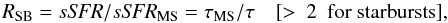 Mathematical equation: \begin{equation} R_{\rm SB} = s{\it SFR} / s{\it SFR}_{\rm MS} = \tau_{\rm MS} / \tau~~~~[>~2~~{\rm for~starbursts}] , \label{EQ:starburstiness} \end{equation}