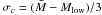 Mathematical equation: \hbox{$\sigma_c = (\bar{M}-M_{\rm low})/3$}