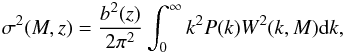 Mathematical equation: \begin{equation} \sigma^{2}(M,z) = \frac{b^2(z)}{2\pi^2}\int_{0}^{\infty} k^2P(k)W^2(k,M){\rm d}k, \end{equation}