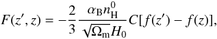 Mathematical equation: \begin{equation} F(z',z) = -\frac{2}{3}\frac{\alpha_{\rm B} n_{\rm H}^0}{\sqrt{\Omega_{\rm m}}H_0}C[f(z')-f(z)], \end{equation}