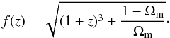 Mathematical equation: \begin{equation} f(z) = \sqrt{(1+z)^3+\frac{1-\Omega_{\rm m}}{\Omega_{\rm m}}}\cdot \end{equation}