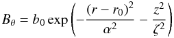 Mathematical equation: \begin{equation} B_\theta = b_0 \exp\left( - \frac{\left(r-r_{0}\right)^2}{{\alpha}^2} - \frac{z^2}{\zeta^2} \right) \end{equation}