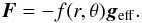 Mathematical equation: \begin{equation} \label{hyp1} \vec F = -f(r,\theta)\vec g_\mathrm{eff}. \end{equation}