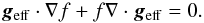 Mathematical equation: \begin{equation} \label{diff_eq} \vec g_\mathrm{eff}\cdot\nabla f + f\nabla\cdot\vec g_\mathrm{eff} = 0. \end{equation}