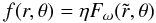 Mathematical equation: \begin{equation} f(r,\theta) = \eta F_\omega(\tilde r,\theta) \end{equation}